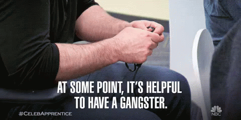 At Some Point, It'S Helpful To Have A Gangster GIF - The New Celebrity Apprentice Celebrity Apprentice Celeb Apprentice GIFs