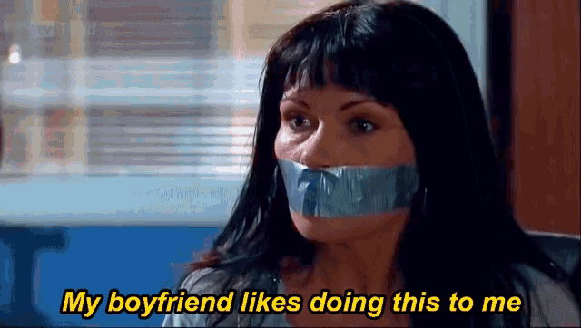 a woman with duct tape on her mouth and the words " my boyfriend likes doing this to me "