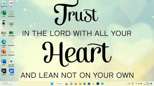 a computer screen with the words trust in the lord with all your heart and lean not on your own on it