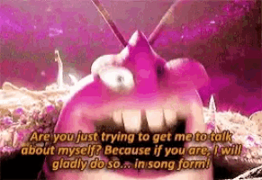 a cartoon character says " are you just trying to get me to talk about myself because if you are "