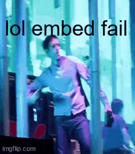 a picture of a man with the words lol embed fail written on it