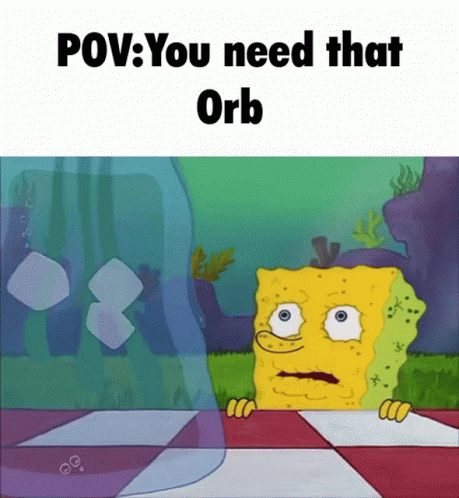 I Need That Orb Orb GIF - I Need That Orb Orb Cdrp GIFs