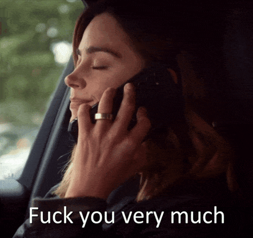 a woman sitting in a car talking on a cell phone with the words " fuck you very much " below her