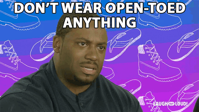 a man says " don t wear open-toed anything " in front of a pattern of shoes