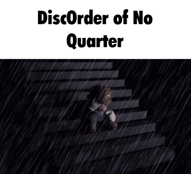 a video game character is sitting on a set of stairs in the rain with the words disorder of no quarter above him