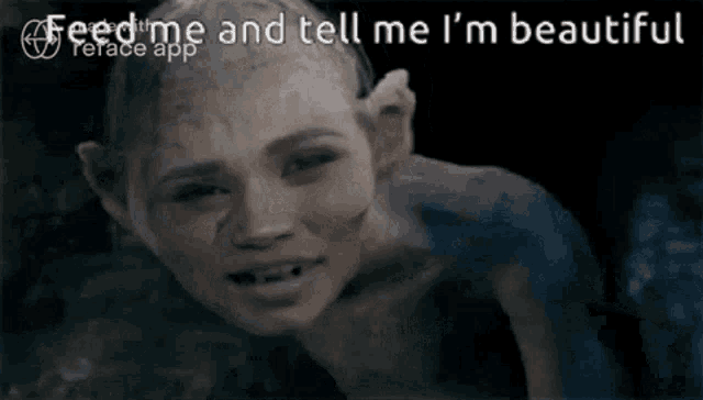 a picture of a person with the words feed me and tell me i 'm beautiful on the bottom
