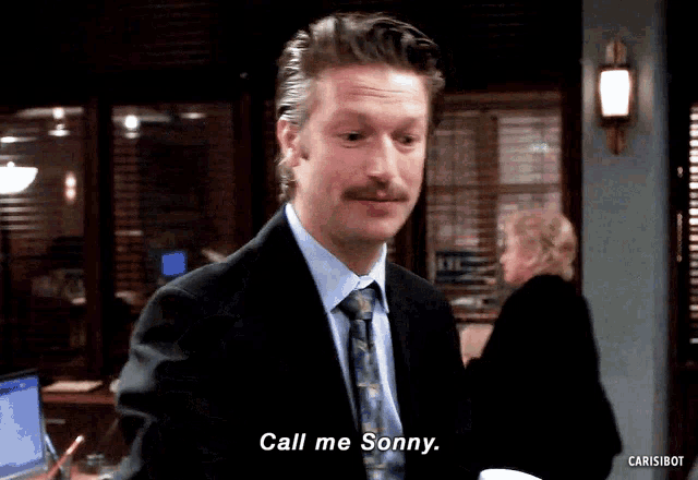 a man with a mustache says call me sonny