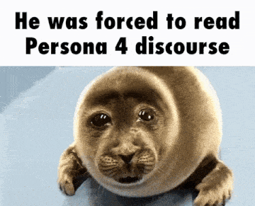 a seal with the words he was forced to read persona 4 discourse