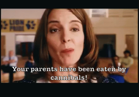 Your Parents Have Been Eaten By Cannibals! GIF - Mean Girls Tina Fey Ms Norbury GIFs