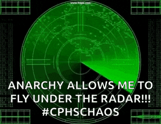 anarchy allows me to fly under the radar !!! #cphschaos
