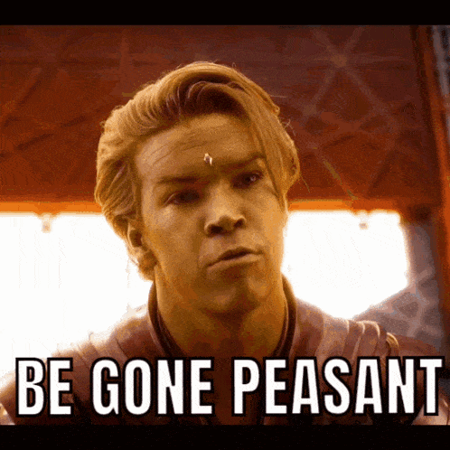 a picture of a man with the words be gone peasant