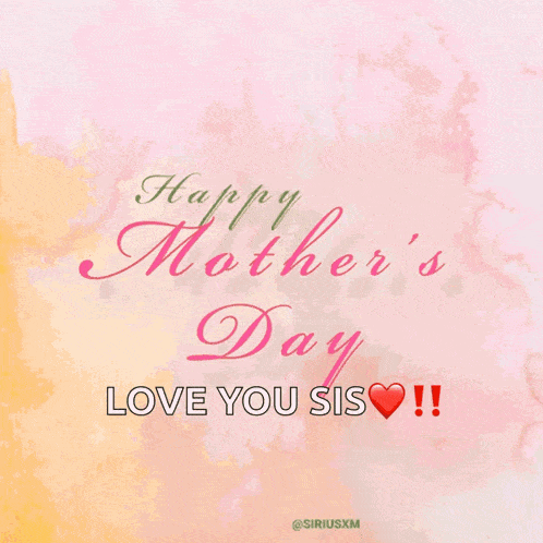 a mother 's day greeting card with flowers and the words happy mother 's day love you sis