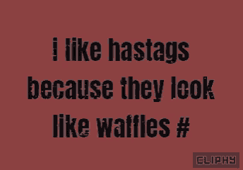 a sign that says " i like hastags because they look like waffles "