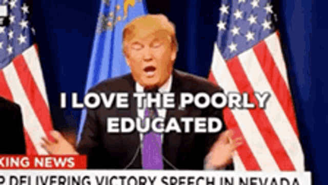 I Love The Poorly Educated Trump GIF - I Love The Poorly Educated Trump GIFs