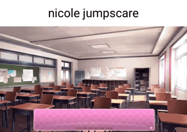 an empty classroom with the words " nicole jumpscare " on top