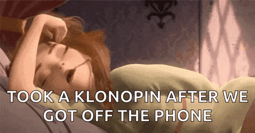 a cartoon of a woman sleeping in bed with the words `` took a klonopin after we got off the phone '' .