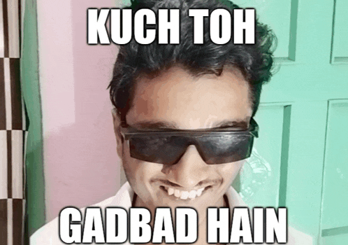 a man wearing sunglasses with the words kuch toh gadbad hain above him