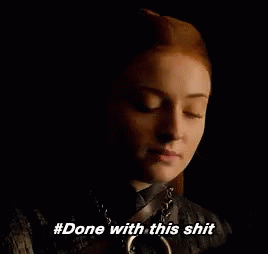 Done With This Shit Done GIF - Done With This Shit Done Game Of Thrones GIFs