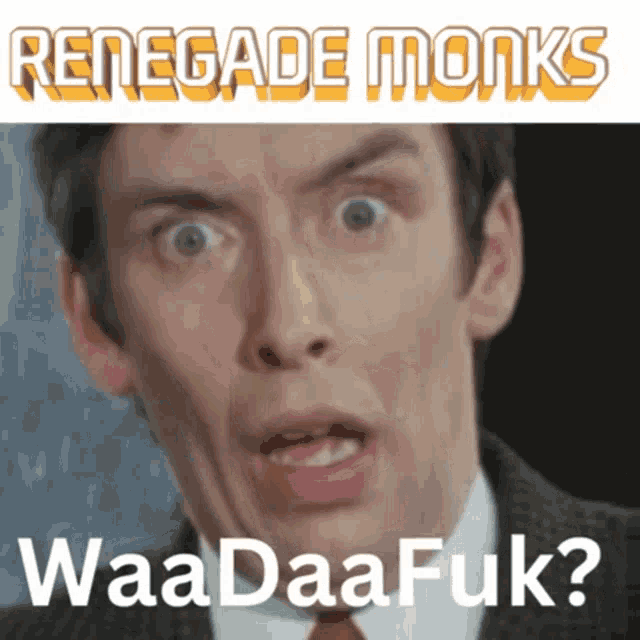 a man in a suit and tie making a funny face with the words renegade monks waadaafuk below him