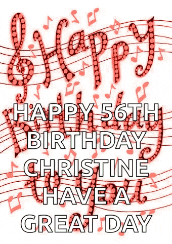 a happy 56th birthday christine have a great day