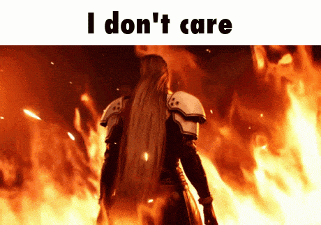 a video game character standing in front of a fire with the words i don 't care