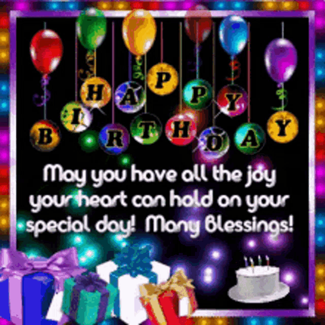 a birthday card with balloons and gifts and says may you have all the joy your heart can hold on your special day many blessings