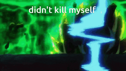 a green and blue background with the words didn 't kill myself