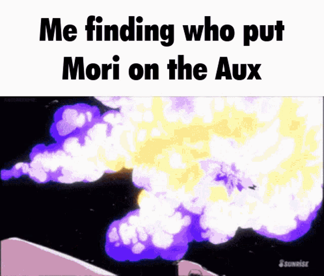 a purple and yellow explosion with the words " me finding who put mori on the aux "