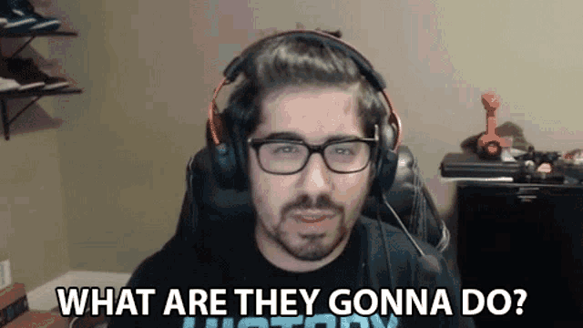 a man wearing headphones and glasses is asking what are they gonna do .