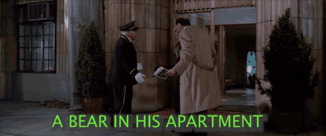 a man in a trench coat is talking to another man in front of a building with the words a bear in his apartment above him