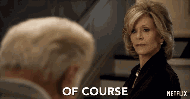 Of Course Grace And Frankie GIF - Of Course Grace And Frankie Season1 GIFs