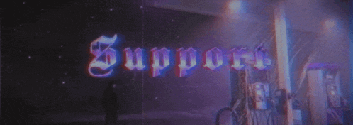 the word support is displayed in a dark room