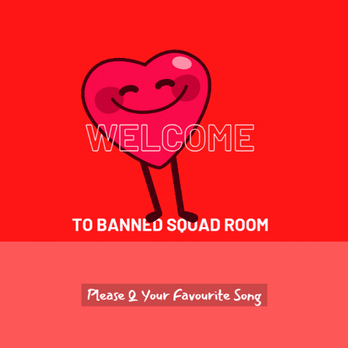 a red background with a heart with arms and legs says welcome to banned squad room