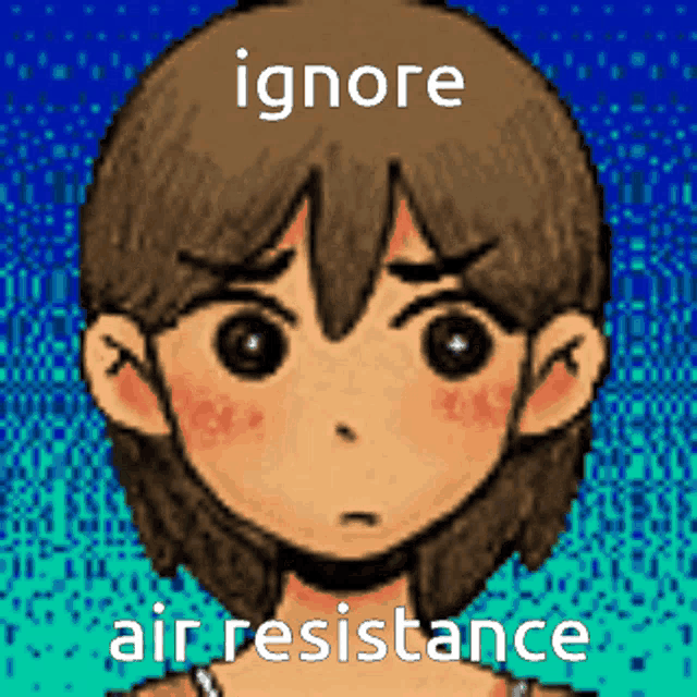 a cartoon of a girl with the words ignore air resistance written above her