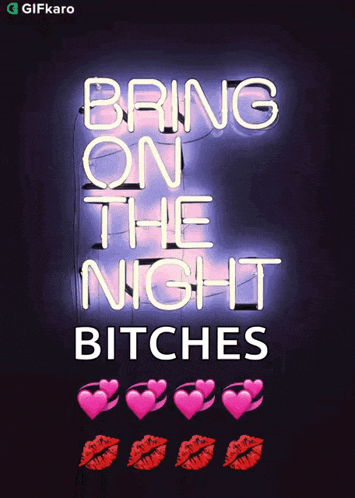 a sign that says bring on the night bitches
