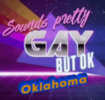 a poster that says oklahoma sounds pretty gay but ok