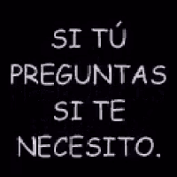a black background with the words `` si tu preguntas que es importante para mi '' written in white letters .
