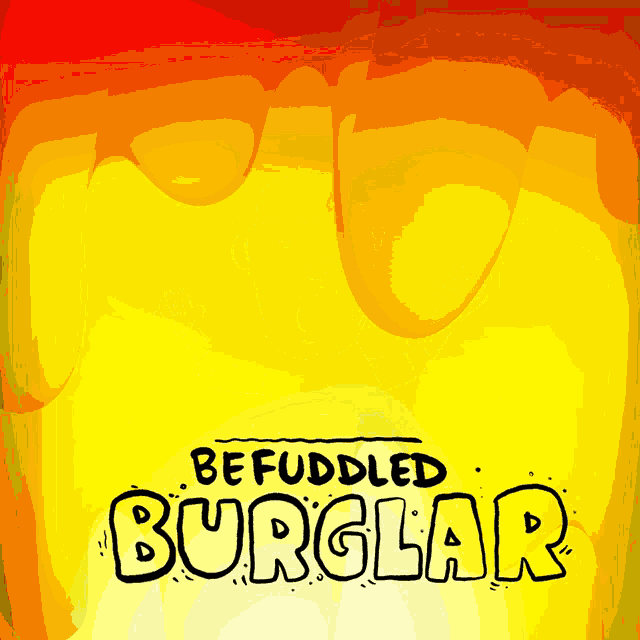 a yellow background with befuddled burglar written in black
