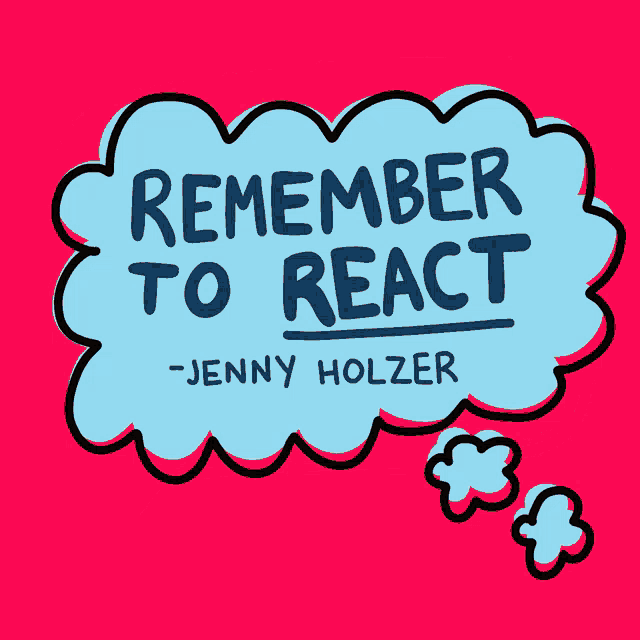 a sign that says remember to react jenny holzer
