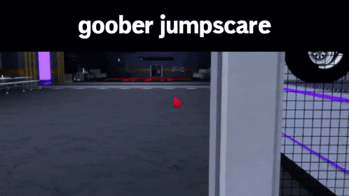 a screenshot of a video game with the words goober jumpscare