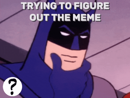 a cartoon of batman with the words trying to figure out the meme above him