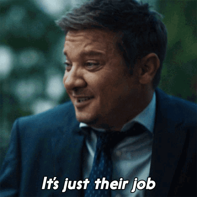 Its Just Their Job Mike Mc Lusky GIF - Its Just Their Job Mike Mc Lusky Jeremy Renner GIFs