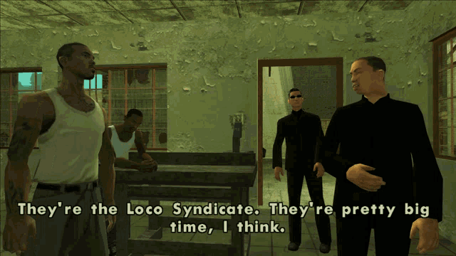 a video game scene where a man says they 're the loco syndicate