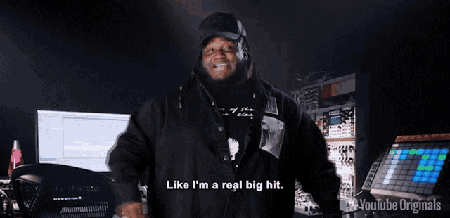 a man says " like i 'm a real big hit " in a youtube originals video
