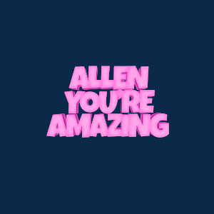 allen you 're amazing is written in pink letters on a dark blue background