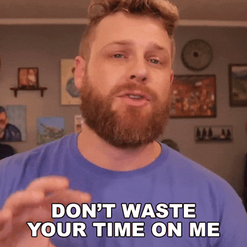 Don'T Waste Your Time On Me Grady Smith GIF - Don'T Waste Your Time On Me Grady Smith I'M Not Worth Your Time GIFs