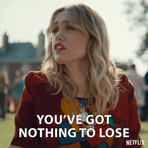 You'Ve Got Nothing To Lose Aimee Gibbs GIF - You'Ve Got Nothing To Lose Aimee Gibbs Aimee Lou Wood GIFs