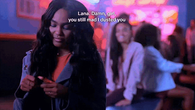 lana damn girl you still mad i dusted you