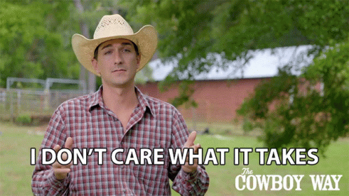 I Dont Care What It Takes Cody Harris GIF - I Dont Care What It Takes Cody Harris The Cowboy Way GIFs