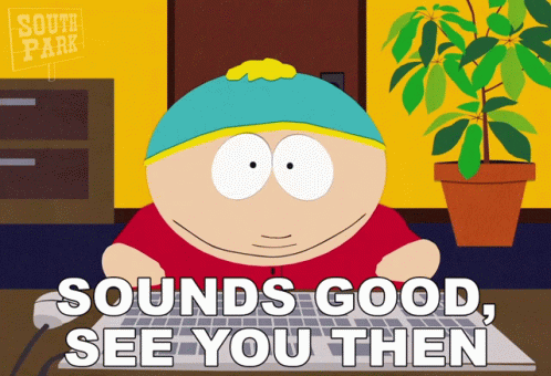 Sounds Good See You Then Eric Cartman GIF - Sounds Good See You Then Eric Cartman South Park GIFs